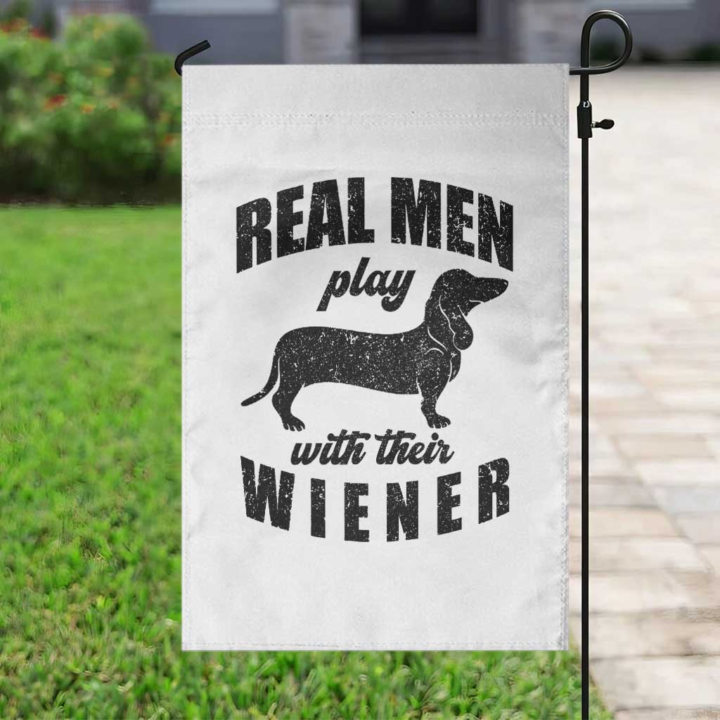 Funny Dachshund Dad Garden Flag Real Men Play With Their Wiener Dog Dad Gag Gift TS10 Print Your Wear
