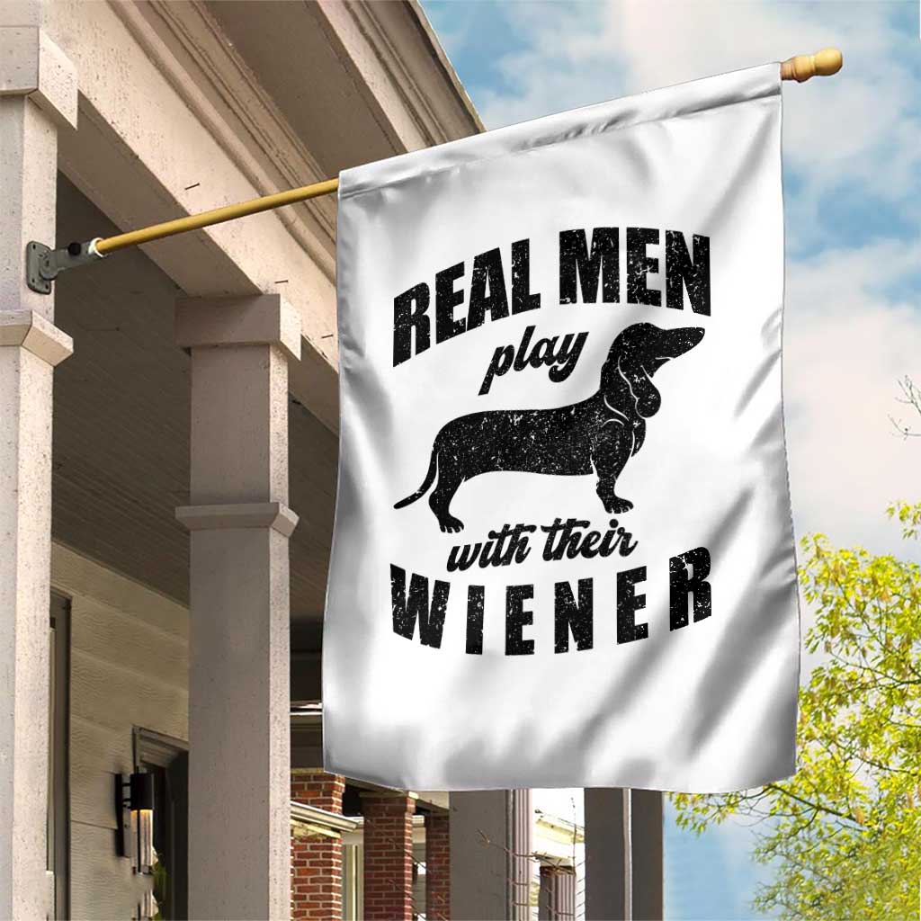 Funny Dachshund Dad Garden Flag Real Men Play With Their Wiener Dog Dad Gag Gift TS10 Print Your Wear