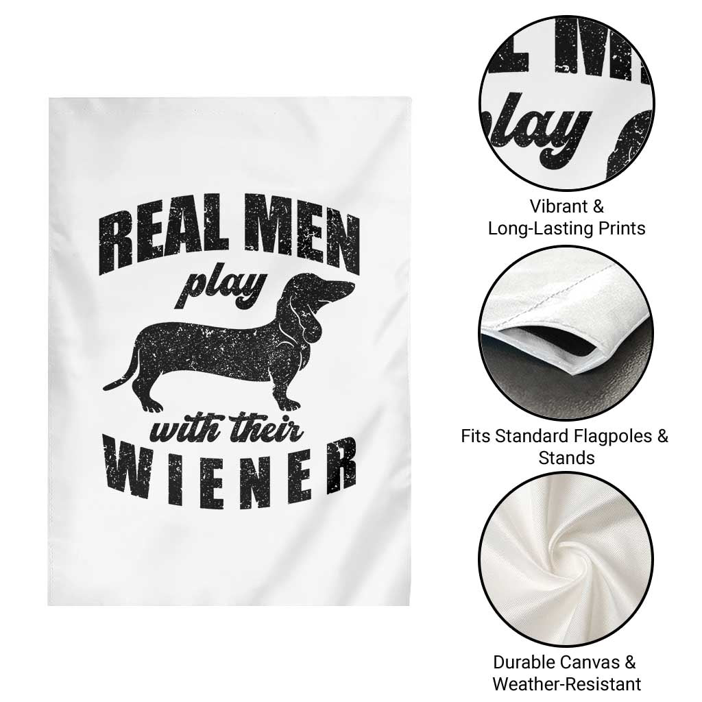Funny Dachshund Dad Garden Flag Real Men Play With Their Wiener Dog Dad Gag Gift TS10 Print Your Wear
