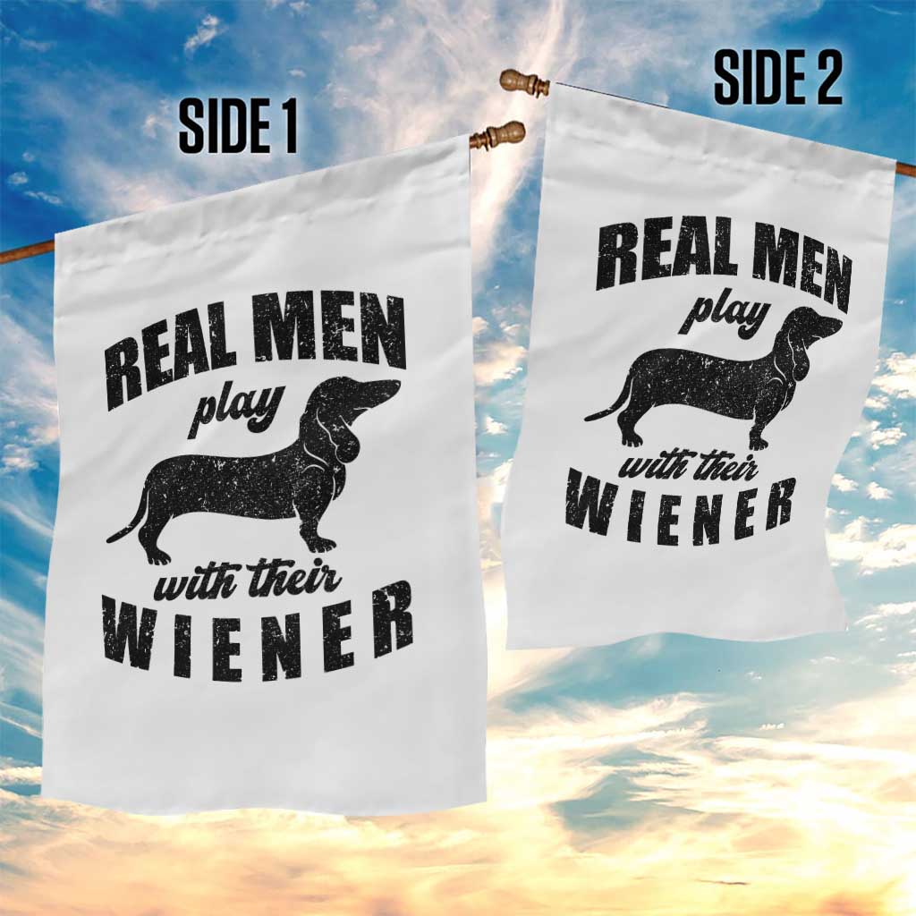 Funny Dachshund Dad Garden Flag Real Men Play With Their Wiener Dog Dad Gag Gift TS10 Print Your Wear