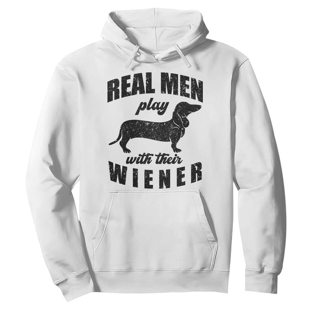Funny Dachshund Dad Hoodie Real Men Play With Their Wiener Dog Dad Gag Gift TS10 White Print Your Wear