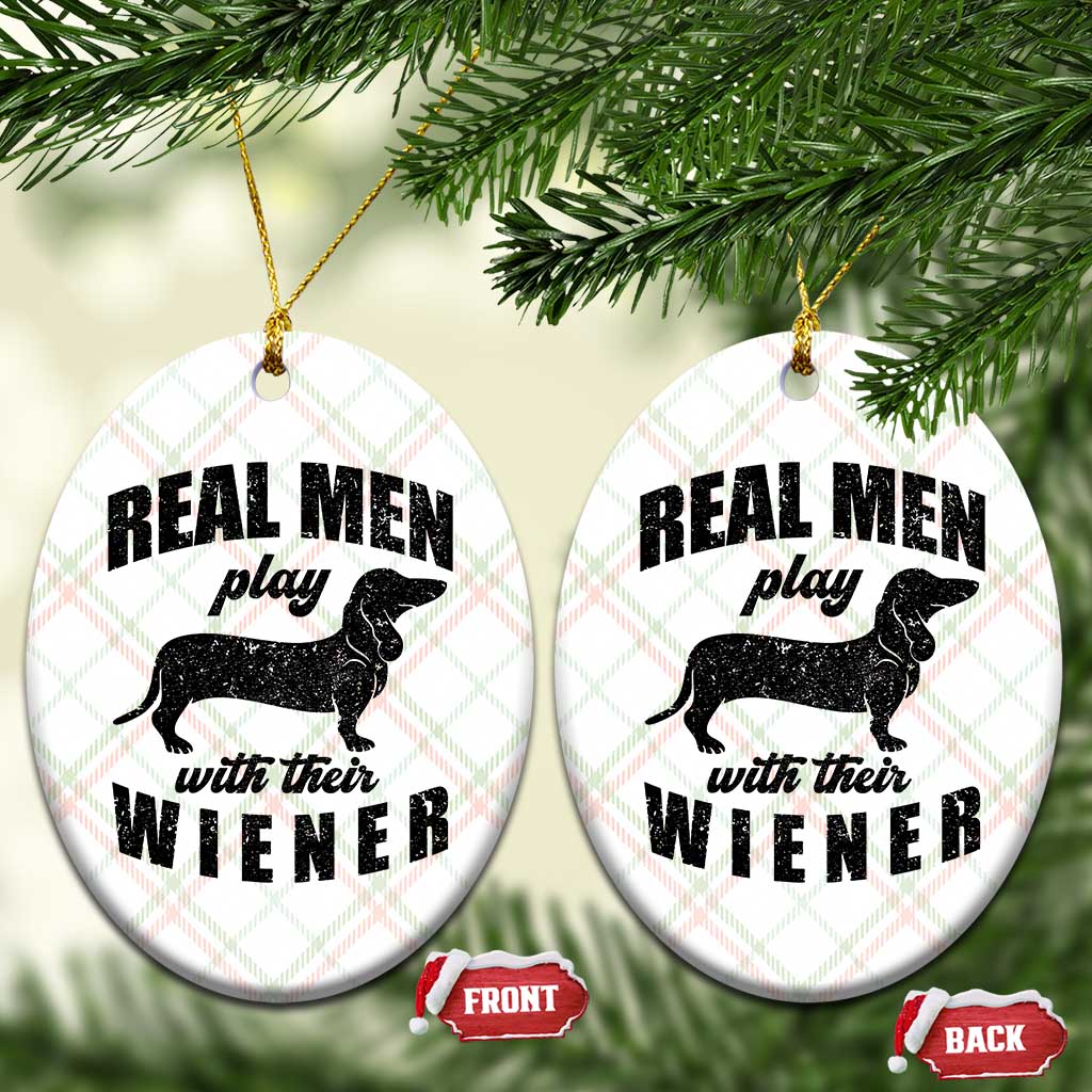 Funny Dachshund Dad Ceramic Ornament Real Men Play With Their Wiener Dog Dad Gag Gift TS10 Print Your Wear