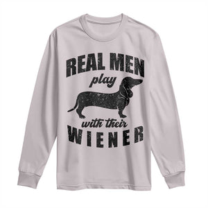Funny Dachshund Dad Long Sleeve Shirt Real Men Play With Their Wiener Dog Dad Gag Gift TS10 Ice Gray Print Your Wear