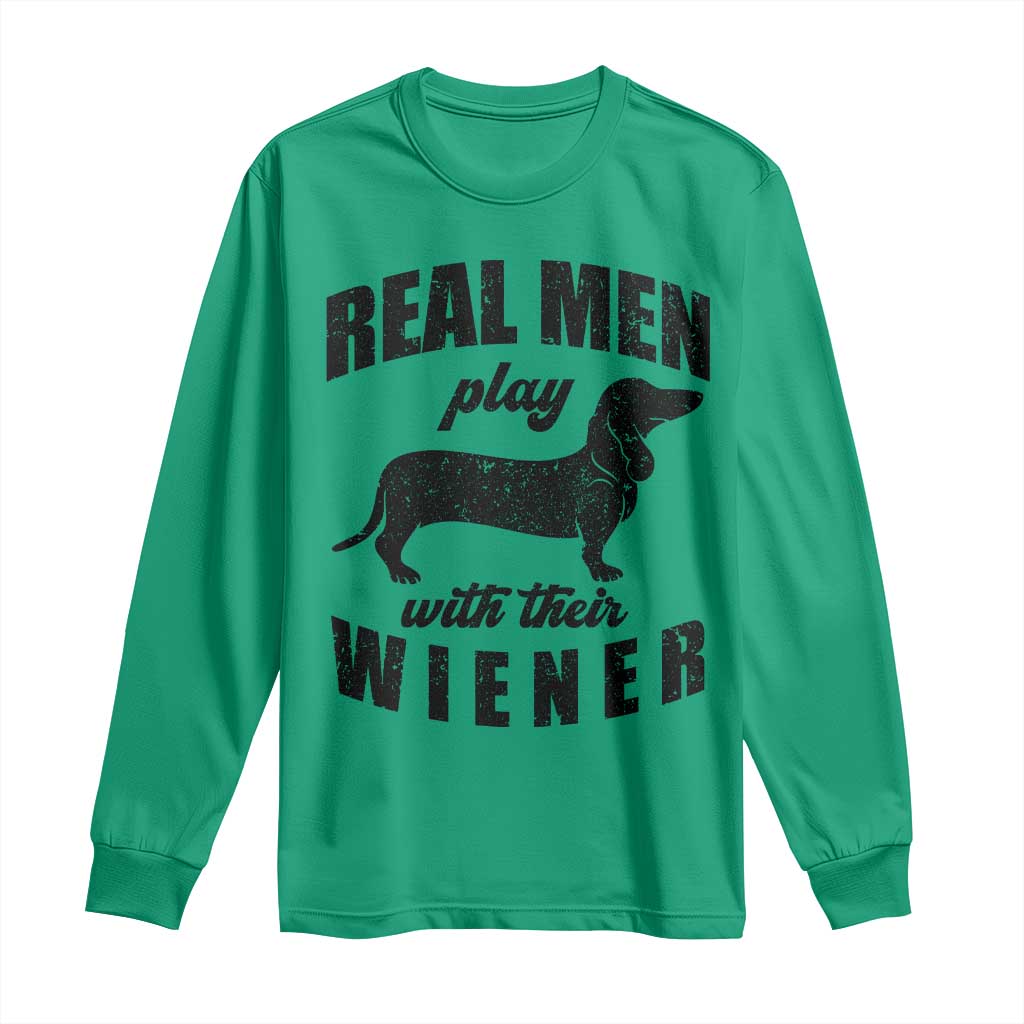 Funny Dachshund Dad Long Sleeve Shirt Real Men Play With Their Wiener Dog Dad Gag Gift TS10 Irish Green Print Your Wear