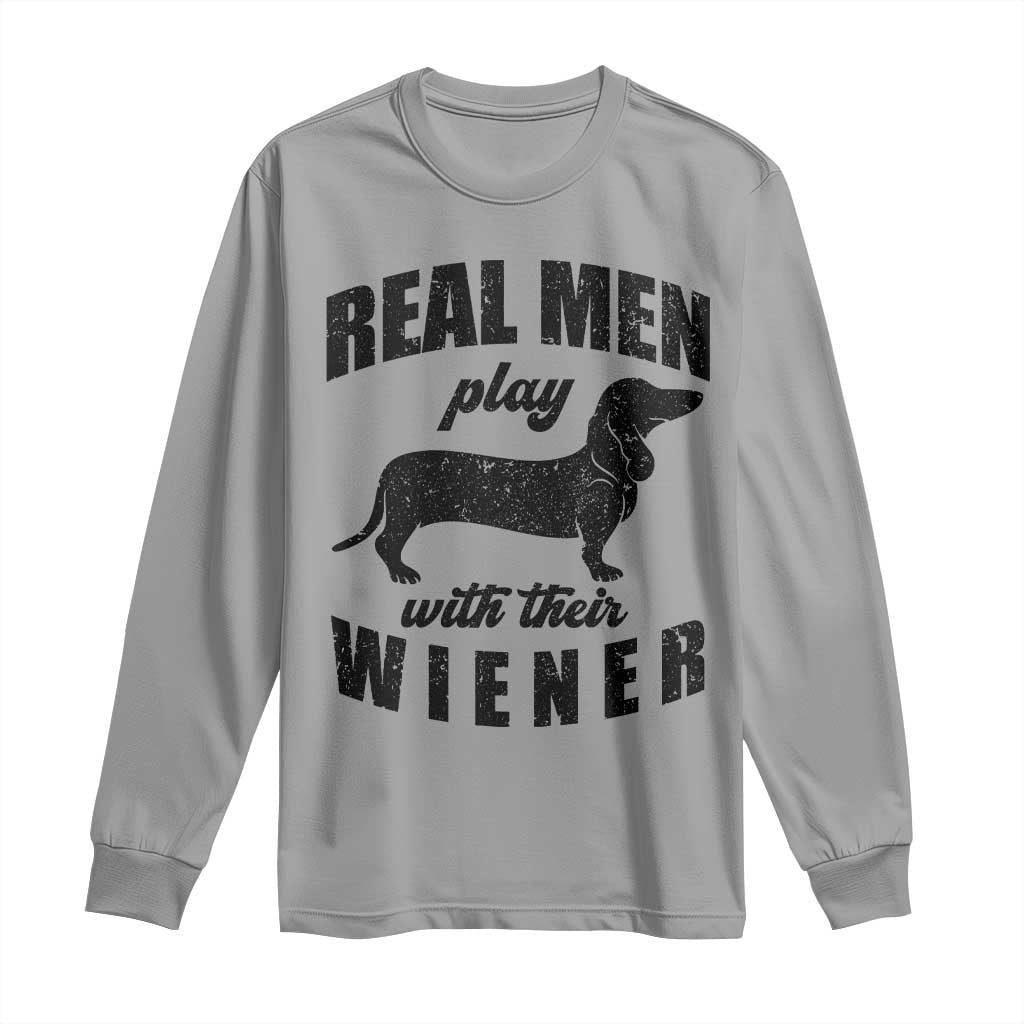 Funny Dachshund Dad Long Sleeve Shirt Real Men Play With Their Wiener Dog Dad Gag Gift TS10 Sport Gray Print Your Wear