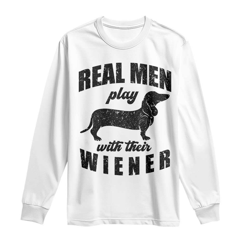 Funny Dachshund Dad Long Sleeve Shirt Real Men Play With Their Wiener Dog Dad Gag Gift TS10 White Print Your Wear