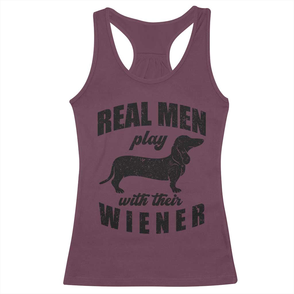 Funny Dachshund Dad Racerback Tank Top Real Men Play With Their Wiener Dog Dad Gag Gift TS10 Maroon Print Your Wear