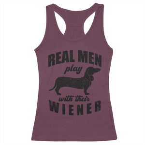 Funny Dachshund Dad Racerback Tank Top Real Men Play With Their Wiener Dog Dad Gag Gift TS10 Maroon Print Your Wear