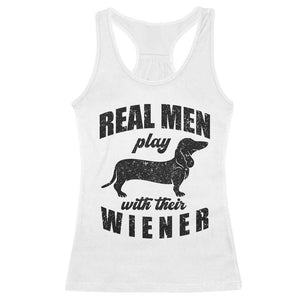 Funny Dachshund Dad Racerback Tank Top Real Men Play With Their Wiener Dog Dad Gag Gift TS10 White Print Your Wear
