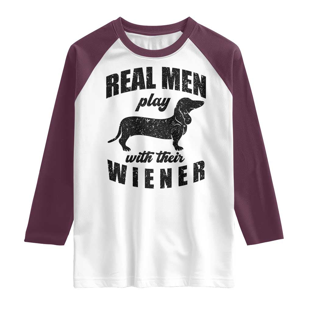 Funny Dachshund Dad Raglan Shirt Real Men Play With Their Wiener Dog Dad Gag Gift TS10 White Maroon Print Your Wear