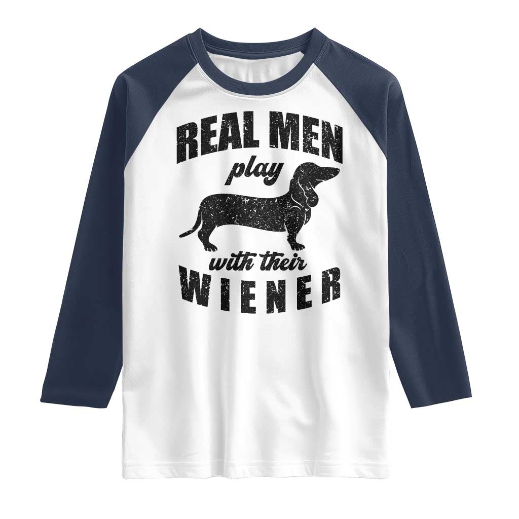 Funny Dachshund Dad Raglan Shirt Real Men Play With Their Wiener Dog Dad Gag Gift TS10 White Navy Print Your Wear