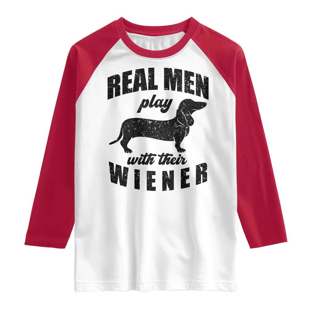 Funny Dachshund Dad Raglan Shirt Real Men Play With Their Wiener Dog Dad Gag Gift TS10 White Red Print Your Wear