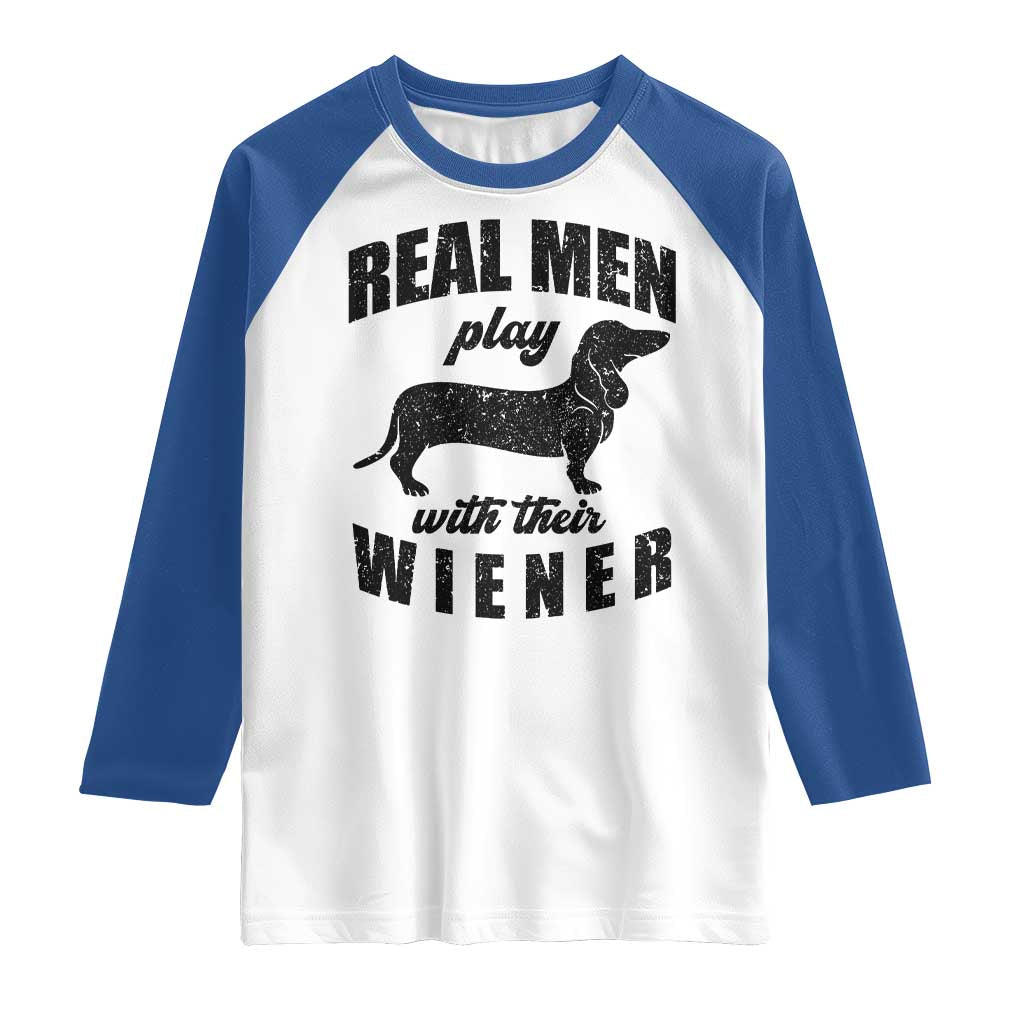 Funny Dachshund Dad Raglan Shirt Real Men Play With Their Wiener Dog Dad Gag Gift TS10 White Royal Print Your Wear