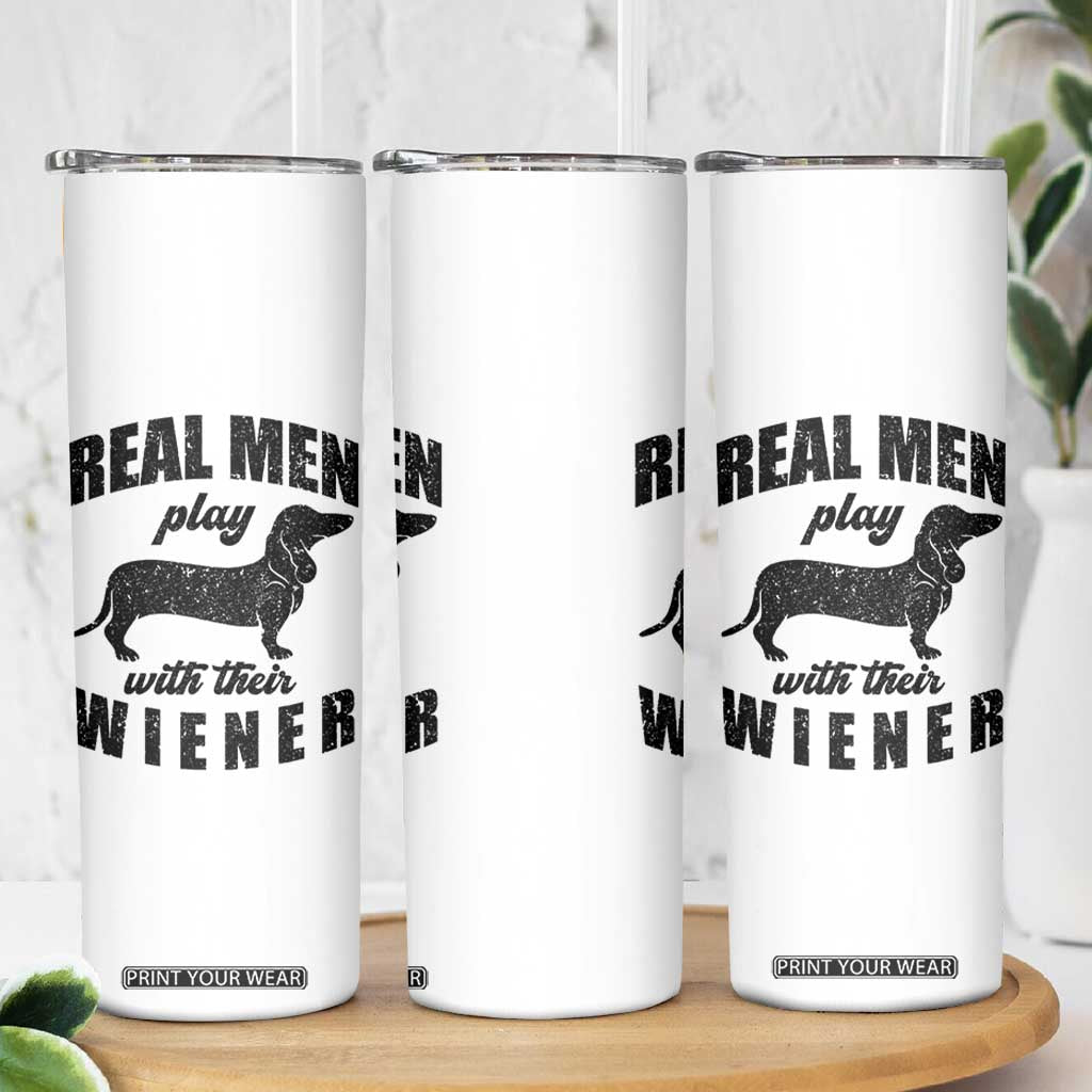 Funny Dachshund Dad Skinny Tumbler Real Men Play With Their Wiener Dog Dad Gag Gift TS10 Print Your Wear
