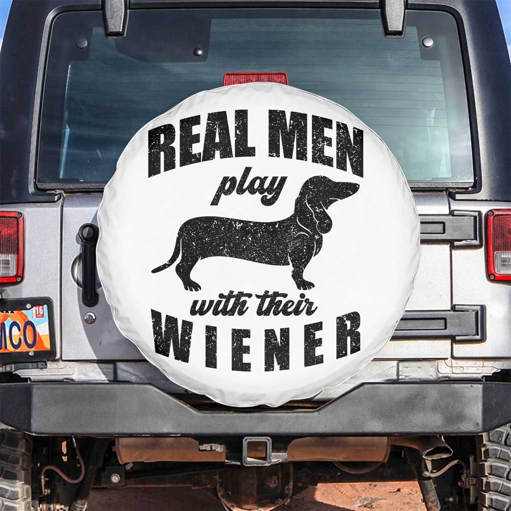 Funny Dachshund Dad Spare Tire Cover Real Men Play With Their Wiener Dog Dad Gag Gift TS10 No hole White Print Your Wear