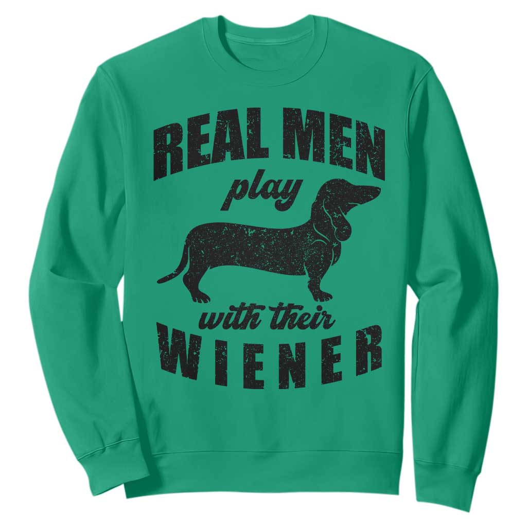Funny Dachshund Dad Sweatshirt Real Men Play With Their Wiener Dog Dad Gag Gift TS10 Irish Green Print Your Wear