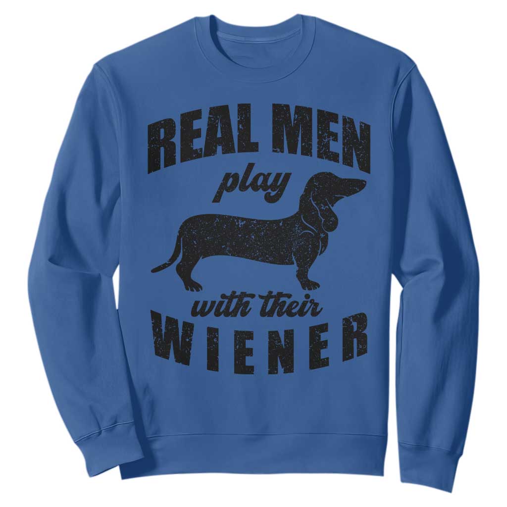 Funny Dachshund Dad Sweatshirt Real Men Play With Their Wiener Dog Dad Gag Gift TS10 Royal Blue Print Your Wear