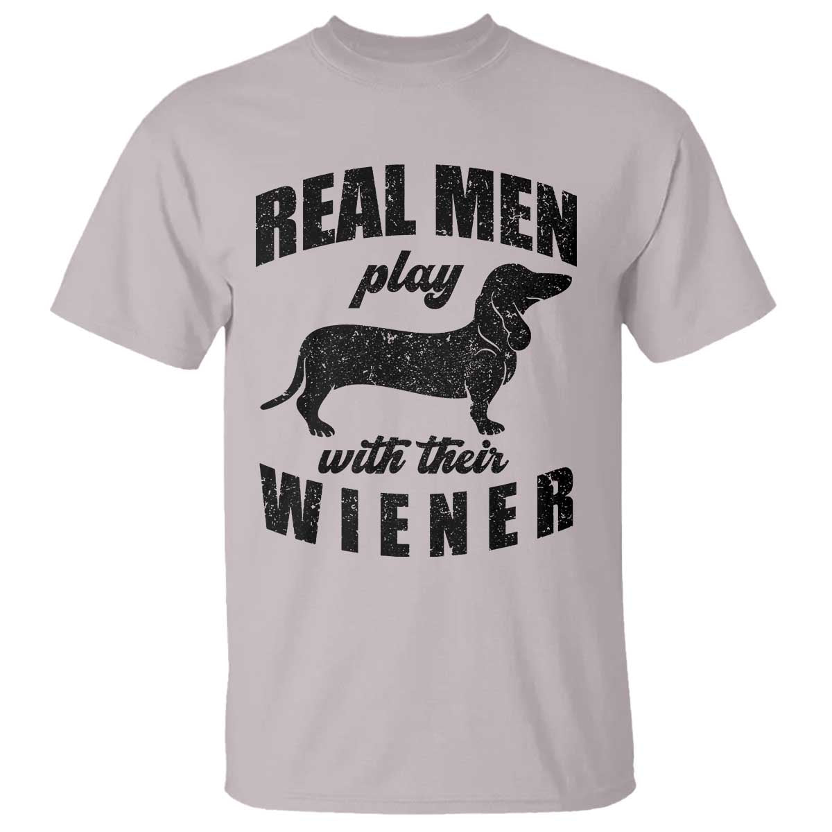 Funny Dachshund Dad T Shirt Real Men Play With Their Wiener Dog Dad Gag Gift TS10 Ice Gray Print Your Wear