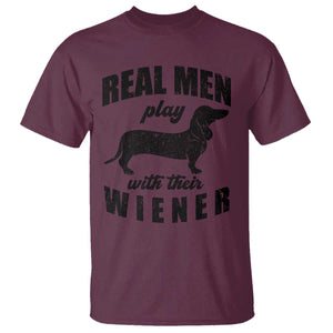 Funny Dachshund Dad T Shirt Real Men Play With Their Wiener Dog Dad Gag Gift TS10 Maroon Print Your Wear