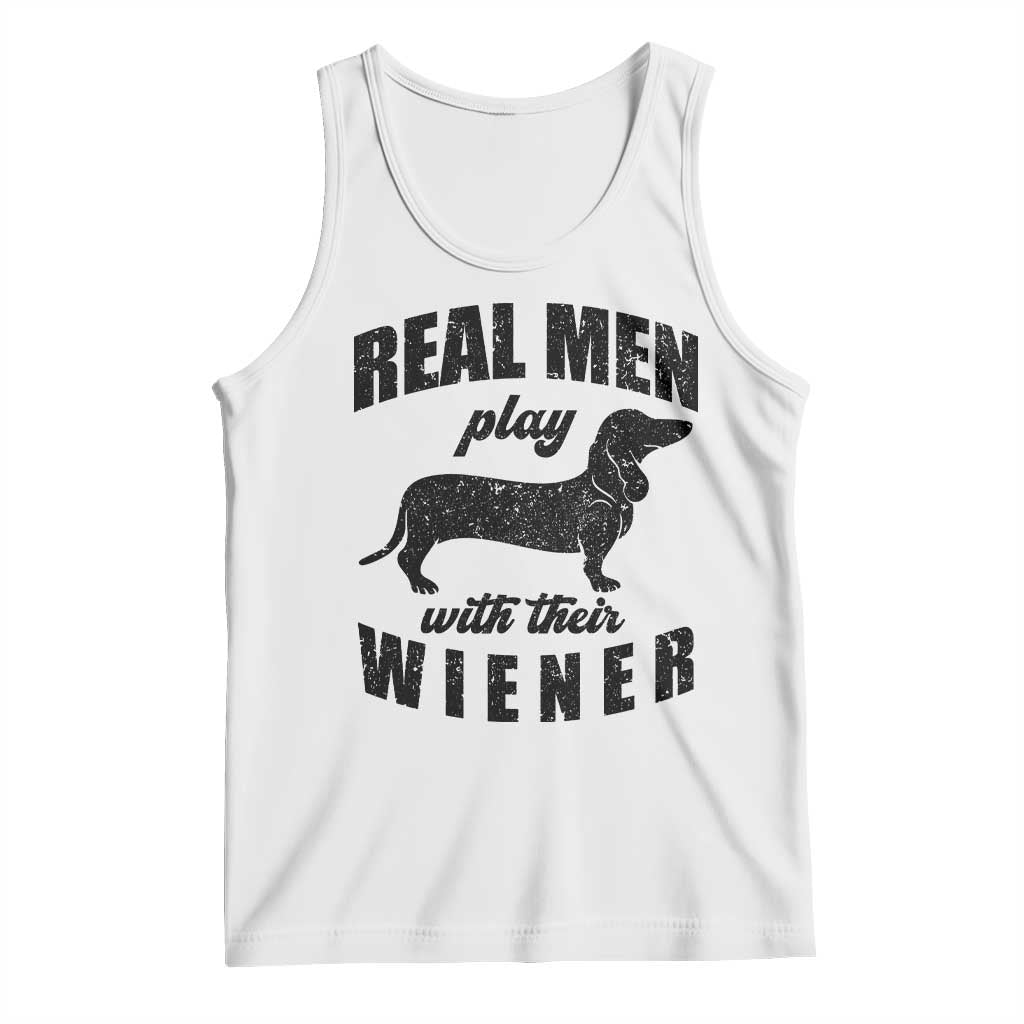 Funny Dachshund Dad Tank Top Real Men Play With Their Wiener Dog Dad Gag Gift TS10 White Print Your Wear