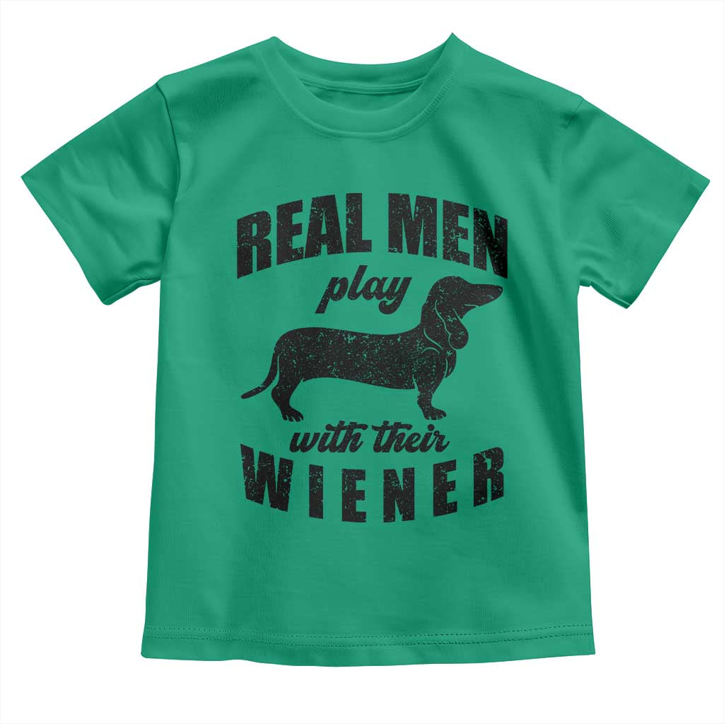Funny Dachshund Dad Toddler T Shirt Real Men Play With Their Wiener Dog Dad Gag Gift TS10 Irish Green Print Your Wear