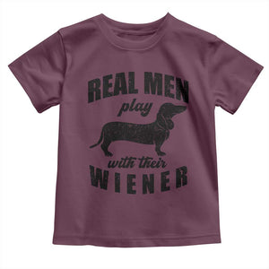 Funny Dachshund Dad Toddler T Shirt Real Men Play With Their Wiener Dog Dad Gag Gift TS10 Maroon Print Your Wear