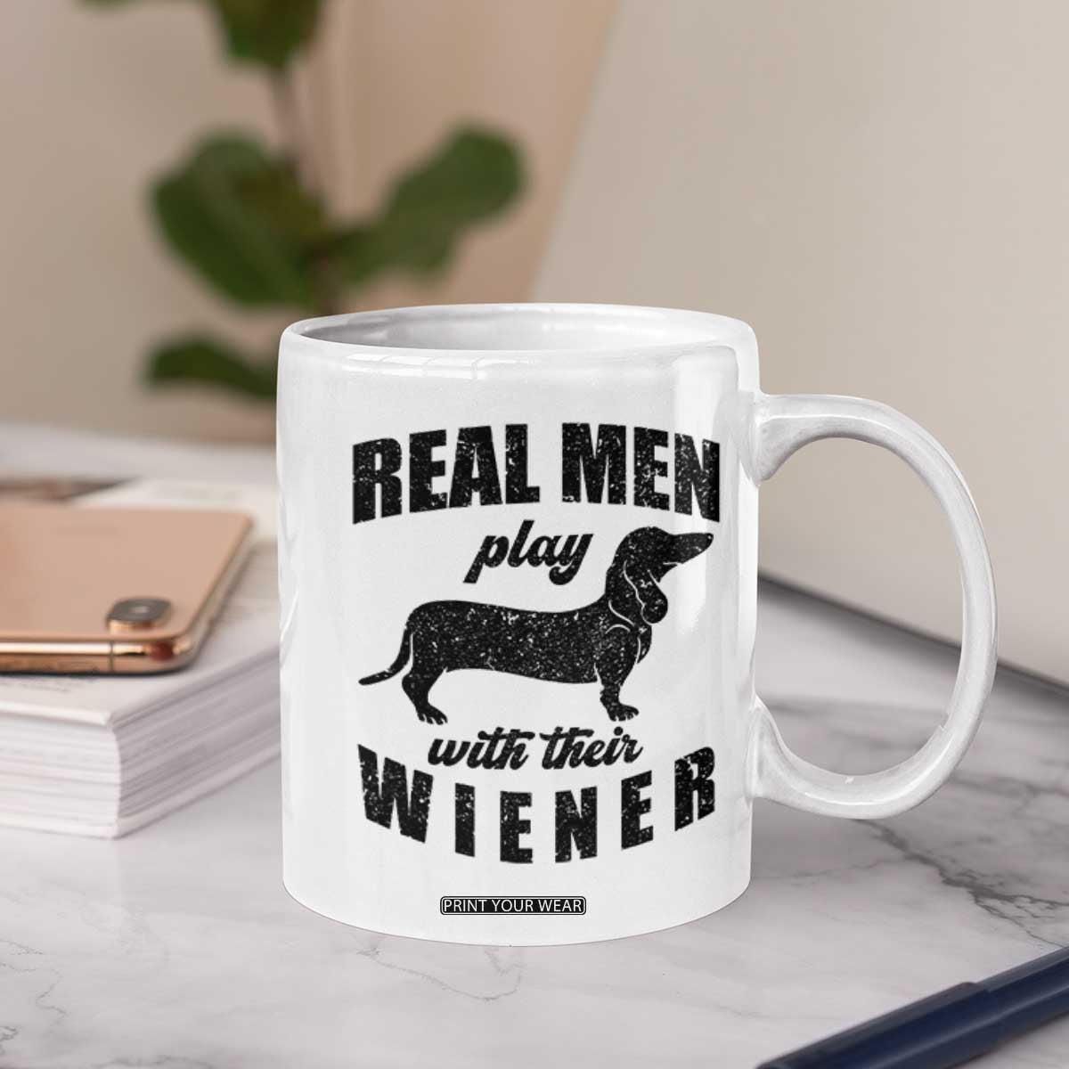 Funny Dachshund Dad Coffee Mug Real Men Play With Their Wiener Dog Dad Gag Gift TS10 Print Your Wear