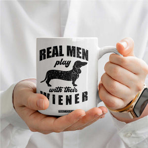 Funny Dachshund Dad Coffee Mug Real Men Play With Their Wiener Dog Dad Gag Gift TS10 Print Your Wear