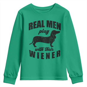 Funny Dachshund Dad Youth Sweatshirt Real Men Play With Their Wiener Dog Dad Gag Gift TS10 Irish Green Print Your Wear