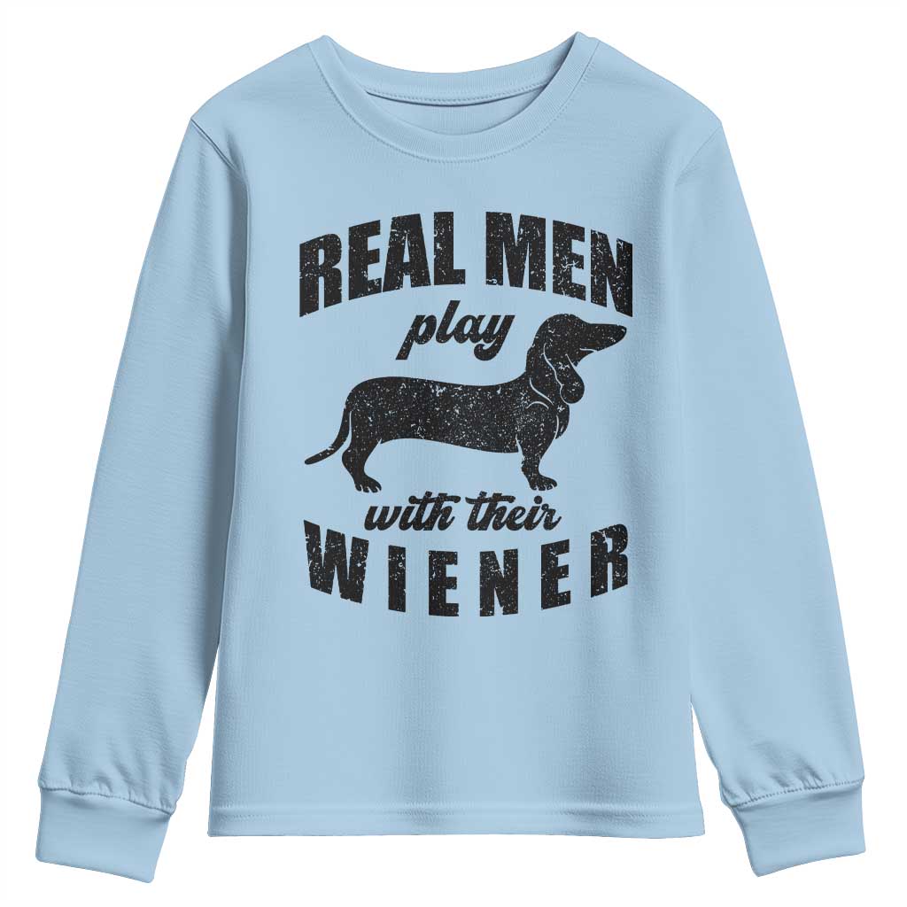Funny Dachshund Dad Youth Sweatshirt Real Men Play With Their Wiener Dog Dad Gag Gift TS10 Light Blue Print Your Wear