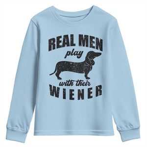 Funny Dachshund Dad Youth Sweatshirt Real Men Play With Their Wiener Dog Dad Gag Gift TS10 Light Blue Print Your Wear