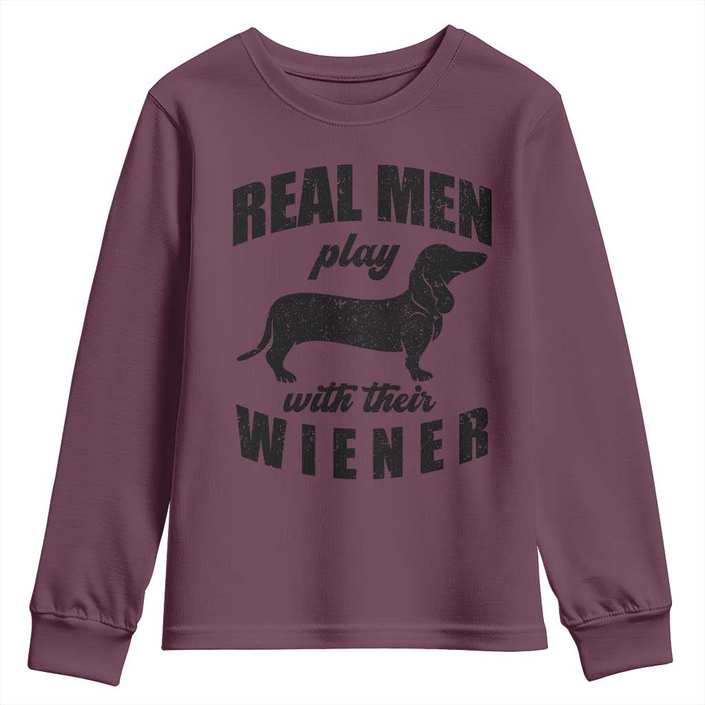 Funny Dachshund Dad Youth Sweatshirt Real Men Play With Their Wiener Dog Dad Gag Gift TS10 Maroon Print Your Wear