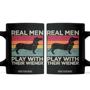 Funny Dachshund Dad Coffee Mug Retro Real Men Play With Their Wiener Dog Dad Gag Gift TS10 Black Print Your Wear