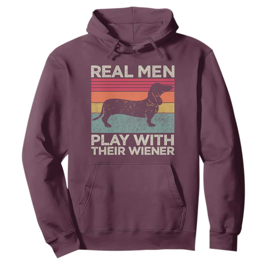 Funny Dachshund Dad Hoodie Retro Real Men Play With Their Wiener Dog Dad Gag Gift TS10 Maroon Print Your Wear