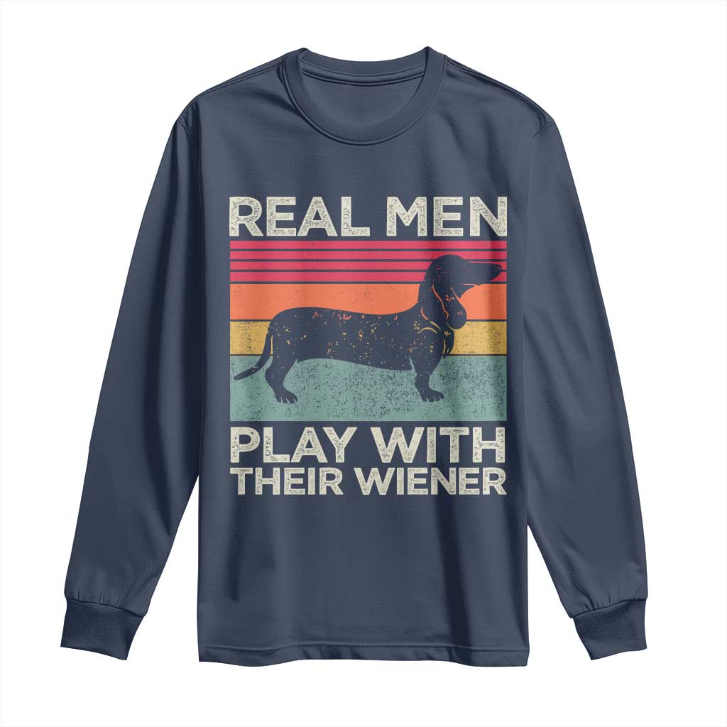 Funny Dachshund Dad Long Sleeve Shirt Retro Real Men Play With Their Wiener Dog Dad Gag Gift TS10 Navy Print Your Wear