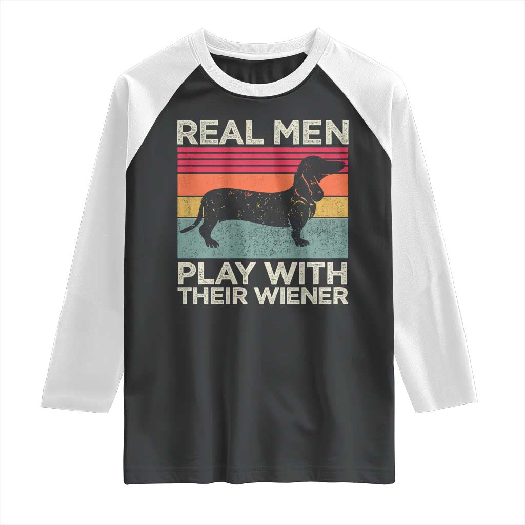 Funny Dachshund Dad Raglan Shirt Retro Real Men Play With Their Wiener Dog Dad Gag Gift TS10 Black White Print Your Wear