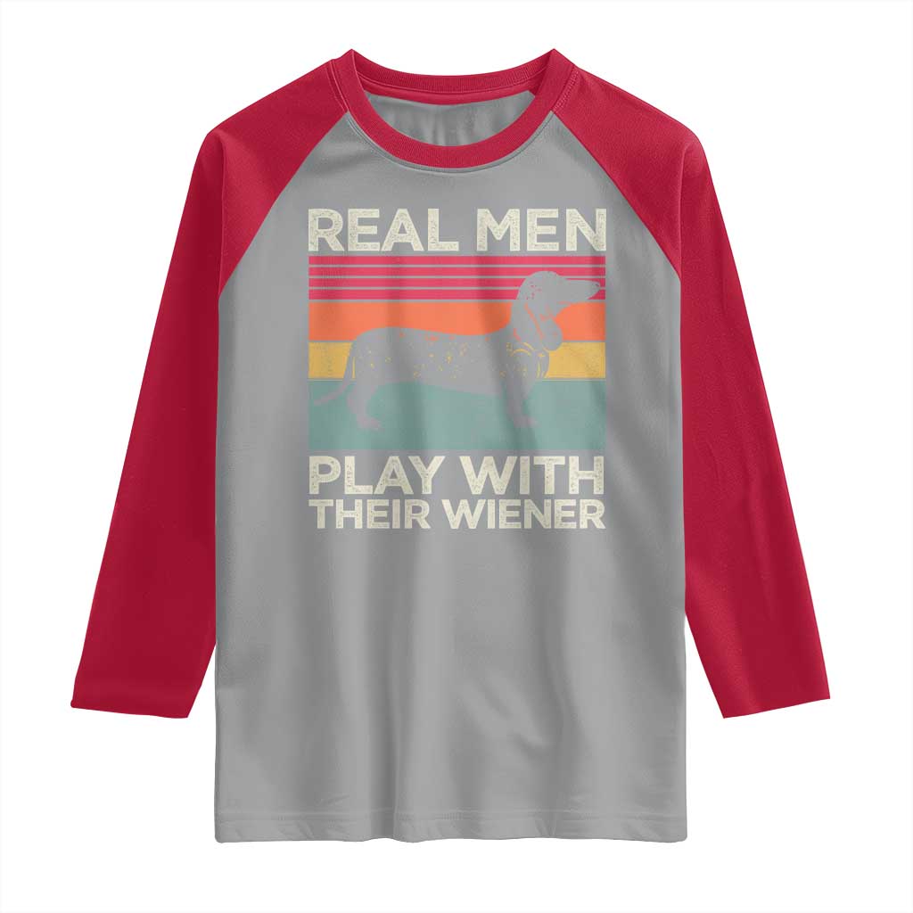 Funny Dachshund Dad Raglan Shirt Retro Real Men Play With Their Wiener Dog Dad Gag Gift TS10 Sport Gray Red Print Your Wear