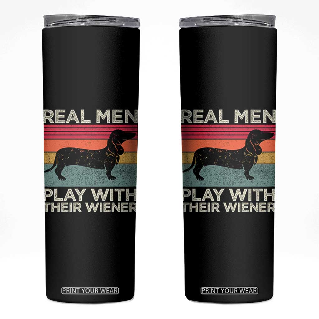 Funny Dachshund Dad Skinny Tumbler Retro Real Men Play With Their Wiener Dog Dad Gag Gift TS10 Black Print Your Wear