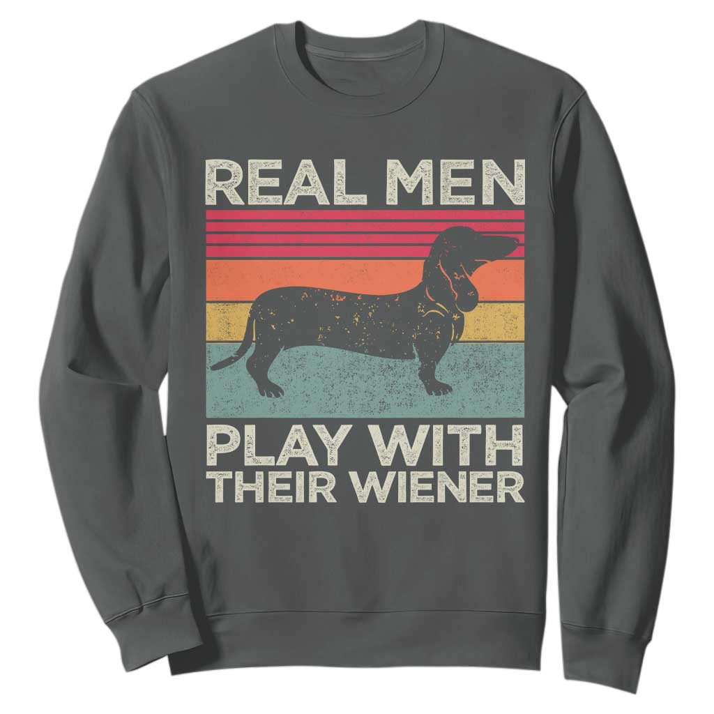 Funny Dachshund Dad Sweatshirt Retro Real Men Play With Their Wiener Dog Dad Gag Gift TS10 Dark Heather Print Your Wear