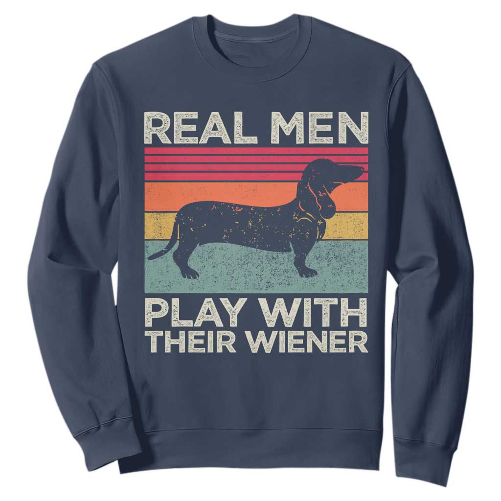 Funny Dachshund Dad Sweatshirt Retro Real Men Play With Their Wiener Dog Dad Gag Gift TS10 Navy Print Your Wear