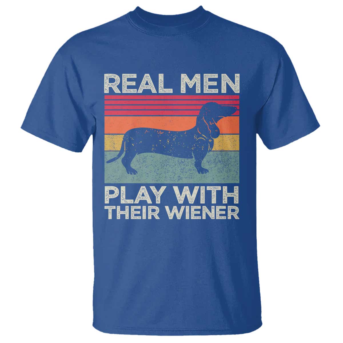 Funny Dachshund Dad T Shirt Retro Real Men Play With Their Wiener Dog Dad Gag Gift TS10 Royal Blue Print Your Wear