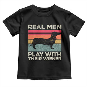 Funny Dachshund Dad Toddler T Shirt Retro Real Men Play With Their Wiener Dog Dad Gag Gift TS10 Black Print Your Wear