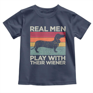 Funny Dachshund Dad Toddler T Shirt Retro Real Men Play With Their Wiener Dog Dad Gag Gift TS10 Navy Print Your Wear