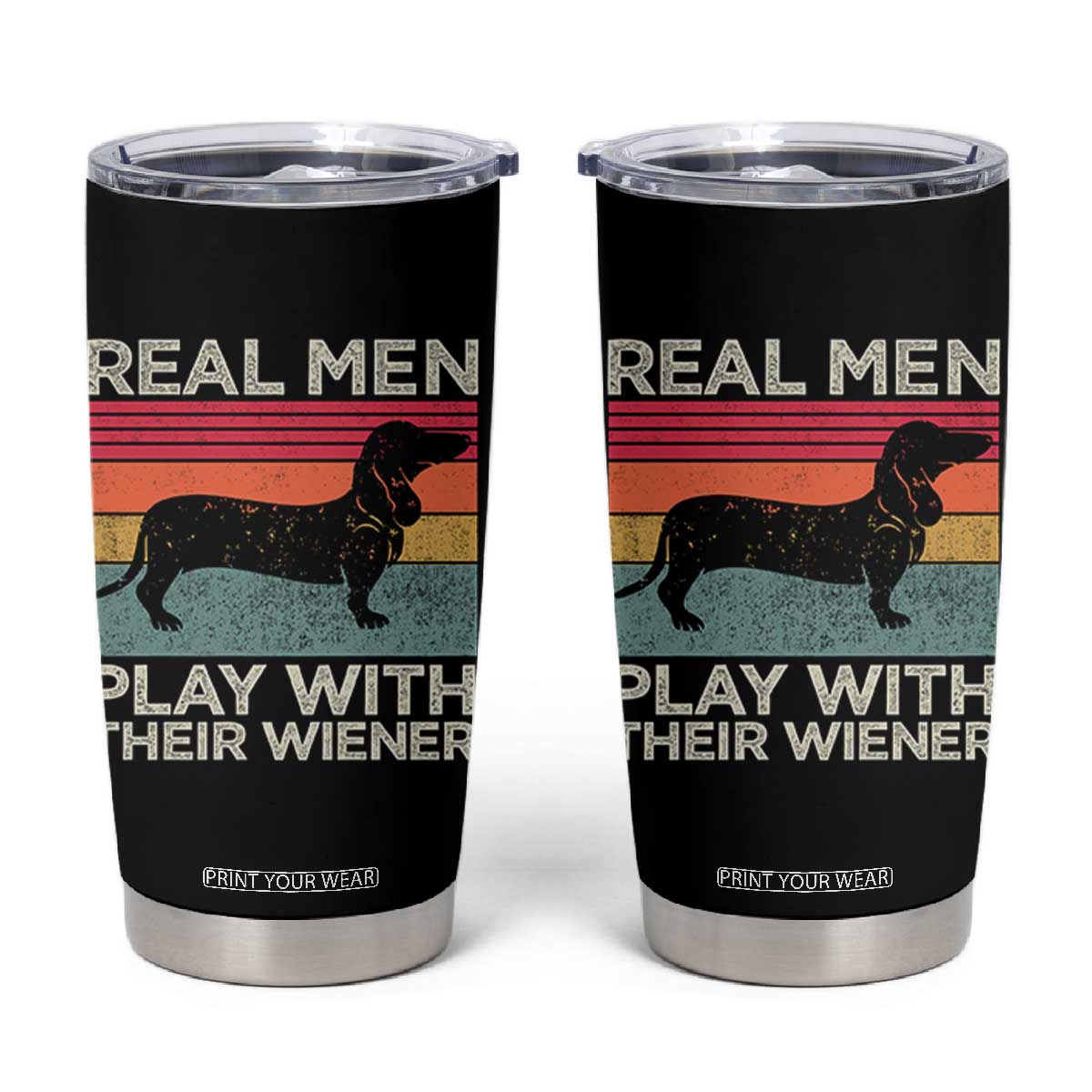 Funny Dachshund Dad Tumbler Cup Retro Real Men Play With Their Wiener Dog Dad Gag Gift TS10 Black Print Your Wear