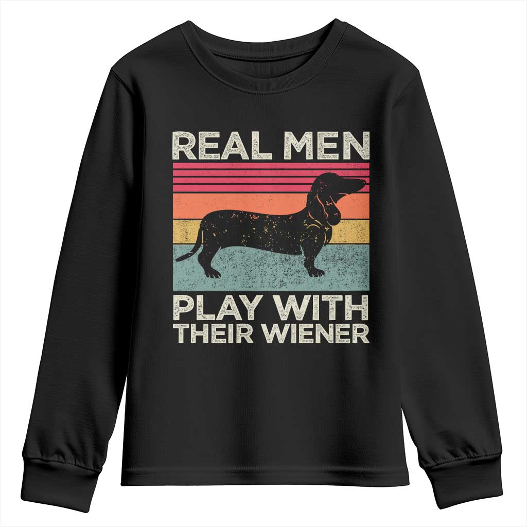 Funny Dachshund Dad Youth Sweatshirt Retro Real Men Play With Their Wiener Dog Dad Gag Gift TS10 Black Print Your Wear