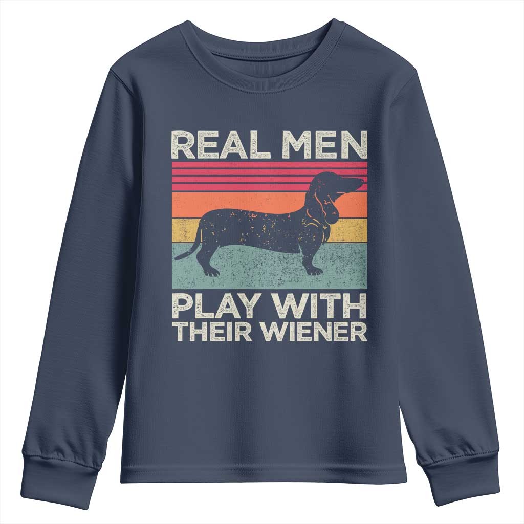 Funny Dachshund Dad Youth Sweatshirt Retro Real Men Play With Their Wiener Dog Dad Gag Gift TS10 Navy Print Your Wear
