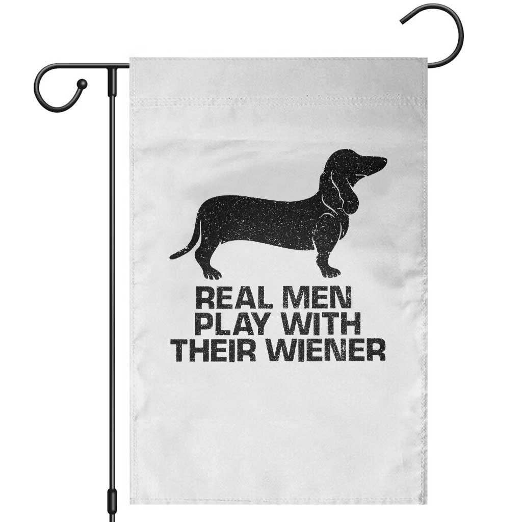 Funny Dachshund Dog Dad Garden Flag Real Men Play With Their Wiener Pet Father Gag Gift TS10 White Print Your Wear