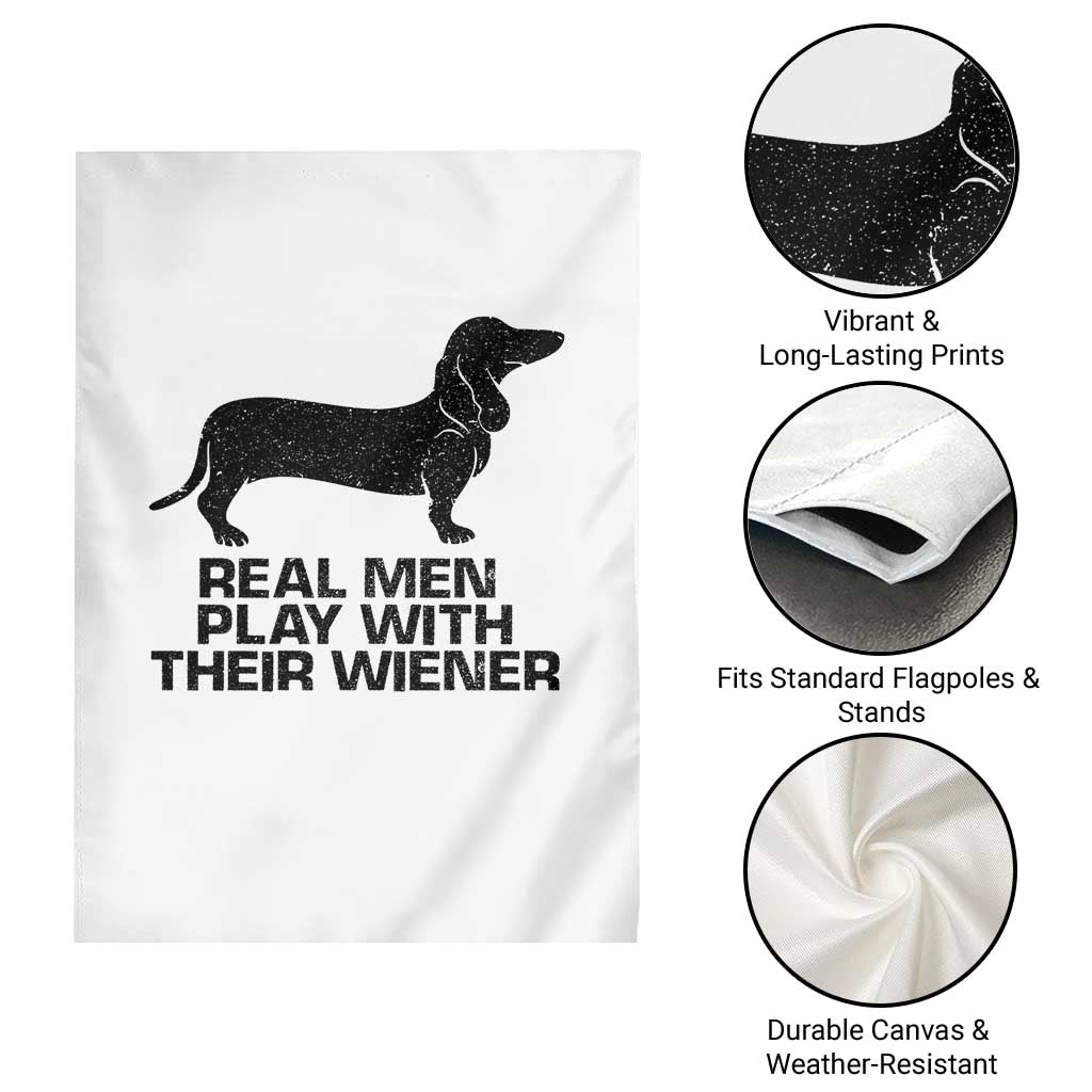 Funny Dachshund Dog Dad Garden Flag Real Men Play With Their Wiener Pet Father Gag Gift TS10 Print Your Wear
