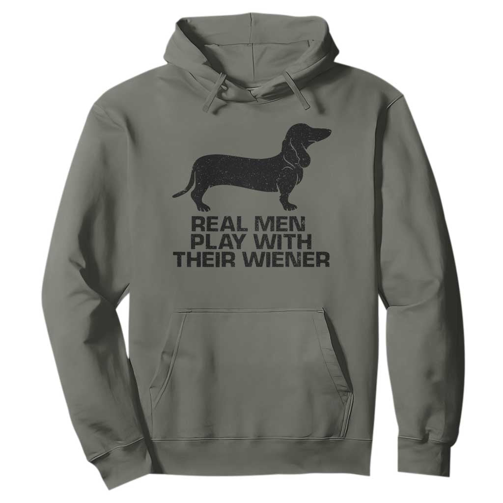 Funny Dachshund Dog Dad Hoodie Real Men Play With Their Wiener Pet Father Gag Gift TS10 Military Green Print Your Wear