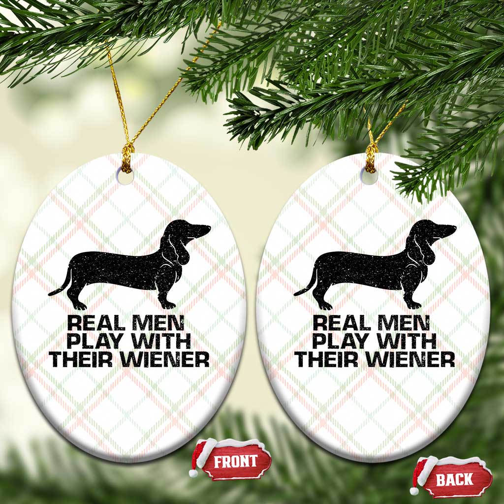 Funny Dachshund Dog Dad Ceramic Ornament Real Men Play With Their Wiener Pet Father Gag Gift TS10 Print Your Wear